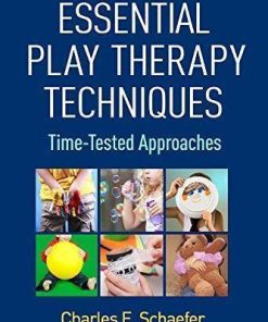 Essential Play Therapy Techniques Time Tested Approaches