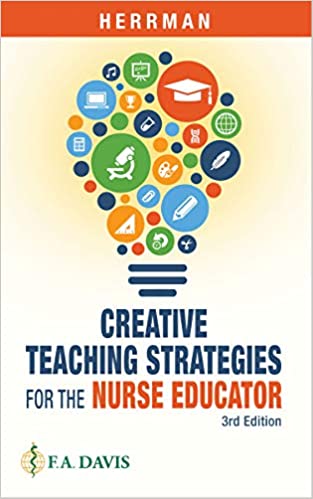 Creative Teaching Strategies for the Nurse Educator 3rd