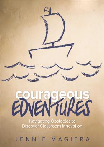 Courageous Edventures Navigating Obstacles To Discover Classroom Innovation