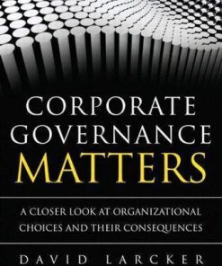 Corporate Governance Matters A Closer Look At Organizational Choices And Their Consequences