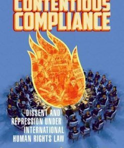 Contentious Compliance Dissent And Repression Under International Human Rights Law