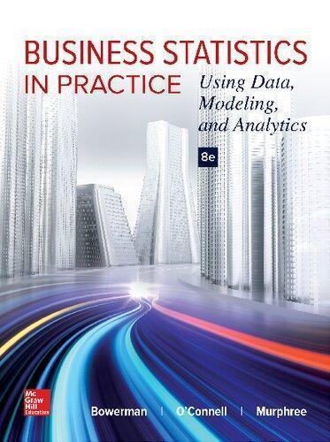 Business Statistics In Practice Using Data Modeling And Analytics 8Th