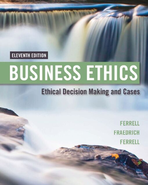 Business Ethics Ethical Decision Making and Cases 11th 11E