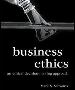 Business Ethics An Ethical Decision Making Approach