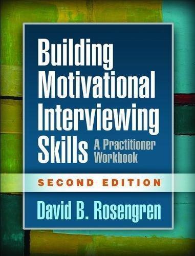 Building Motivational Interviewing Skills Second A Practitioner Workbook 2Nd
