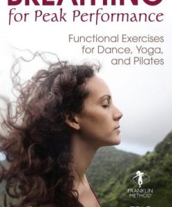 Breathing For Peak Performance Functional Exercises For Dance Yoga And Pilates
