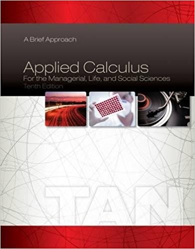 Applied Calculus for the Managerial Life and Social Sciences A Brief Approach 10th