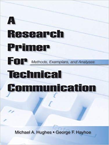 A Research Primer for Technical Communication Methods Exemplars and Analyses