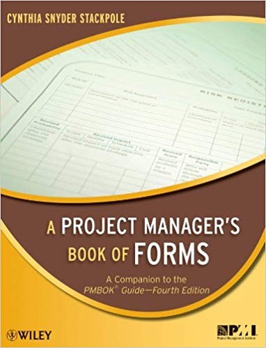 A Project Manager8217s Book of Forms A Companion to the PMBOK Guide