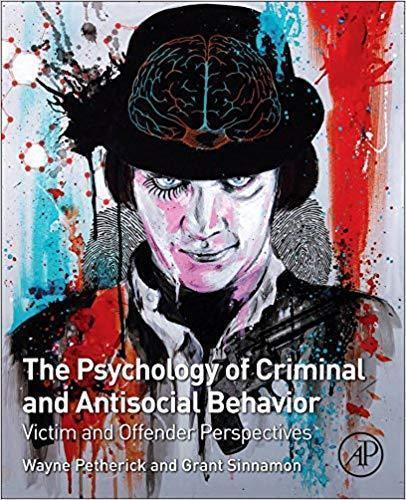 The Psychology Of Criminal And Antisocial Behavior Victim And Offender Perspectives