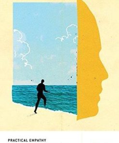 Practical Empathy For Collaboration And Creativity In Your Work