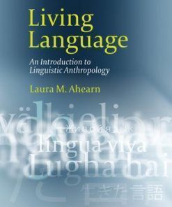 Living Language An Introduction To Linguistic Anthropology Laura M Ahearn