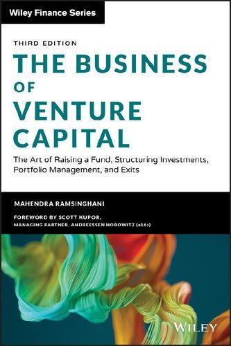 The Business Of Venture Capital The Art Of Raising A Fund Structuring Investments Portfolio Management And Exits Wiley Finance 3Rd