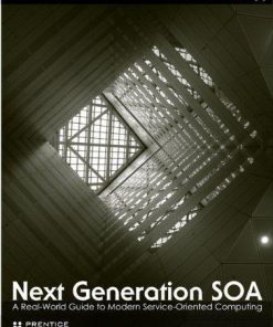 Next Generation Soa A Real World Guide To Modern Service Oriented Computing