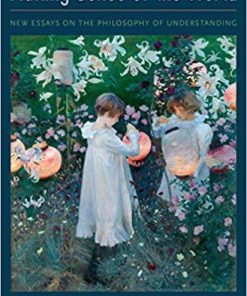 Making Sense Of The World New Essays On The Philosophy Of Understanding