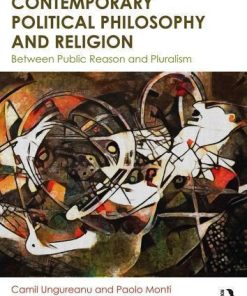 Contemporary Political Philosophy And Religion Between Public Reason And Pluralism