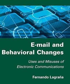 E Mail And Behavioral Changes Uses And Misuses Of Electronic Communications