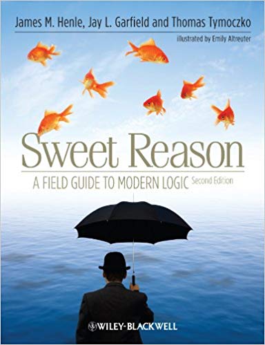 Sweet Reason A Field Guide to Modern Logic 2nd