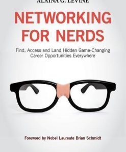 Networking For Nerds Find Access And Land Hidden Game Changing Career Opportunities Everywhere