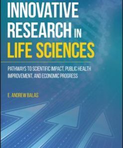 Innovative Research In Life Sciences Pathways To Scientific Impact Public Health Improvement And Economic Progress