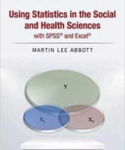 Using Statistics In The Social And Health Sciences With Spss And Excel