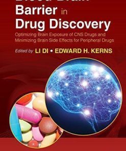 Blood Brain Barrier In Drug Discovery Optimizing Brain Exposure Of Cns Drugs And Minimizing Brain Side Effects For Peripheral Drugs