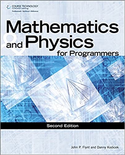 Mathematics And Physics For Programmers 2Nd