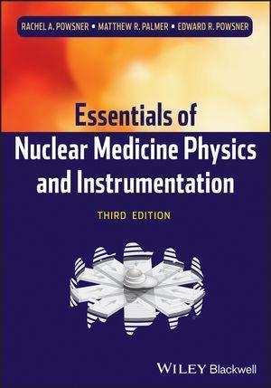 Essentials Of Nuclear Medicine Physics And Instrumentation 3Rd