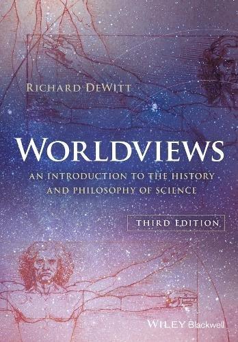 Worldviews An Introduction To The History And Philosophy Of Science 3Rd