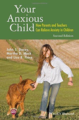 Your Anxious Child How Parents And Teachers Can Relieve Anxiety In Children 2Nd