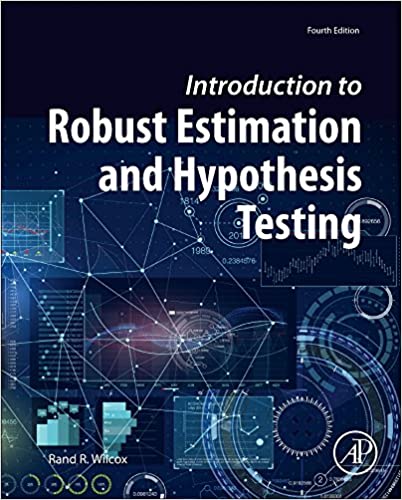 Introduction To Robust Estimation And Hypothesis Testing Statistical Modeling And Decision Science 4Th