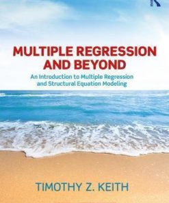 Multiple Regression And Beyond An Introduction To Multiple Regression And Structural Equation Modeling