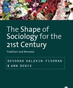 The Shape Of Sociology For The 21St Century Tradition And Renewal