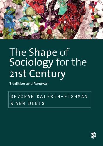 The Shape Of Sociology For The 21St Century Tradition And Renewal