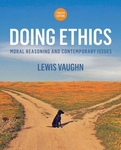 Doing Ethics Moral Reasoning And Contemporary Issues Fourth 4Th