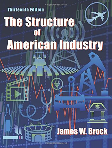 The Structure of American Industry 13th by James W Brock