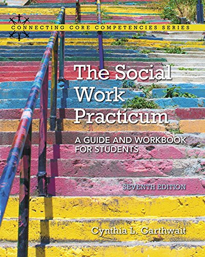 The Social Work Practicum A Guide and Workbook for Students 8211 7th