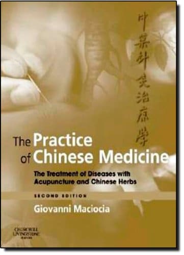 The practice of Chinese medicine the treatment of diseases with acupuncture and chinese herbs 8211 2nd