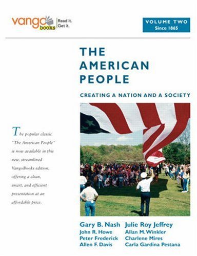 The American People Creating a Nation and a Society Volume 2 from 1865 VangoBooks 8211 8th