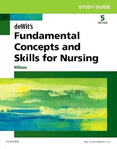 Study Guide for Dewits Fundamental Concepts and Skills for Nursing