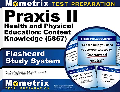 Praxis II Health and Physical Education Content Knowledge 5857 Exam Flashcard Study System Praxis II Test Practice Questions 038 Review for the Praxis