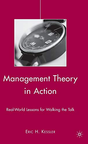 Management Theory in Action RealWorld Lessons for Walking the Talk 8211 1st