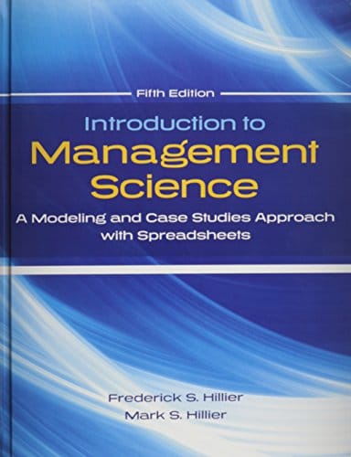 Introduction To Management Science A Modeling And Case Studies Approach With Spreadsheets