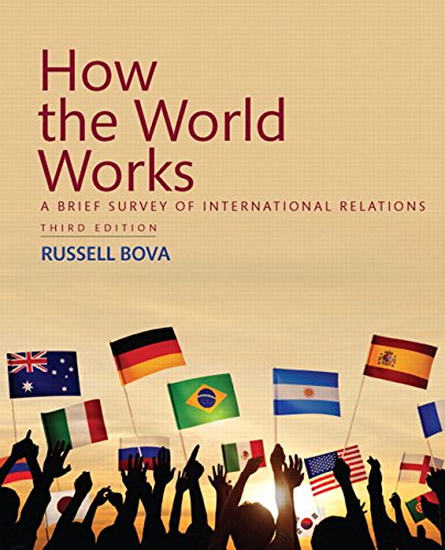 How the World Works A Brief Survey of International Relations 3rd