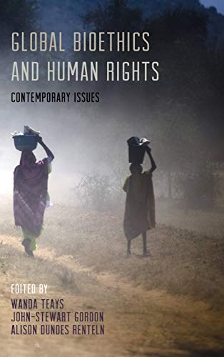 Global Bioethics and Human Rights Contemporary Issues 8211 1st