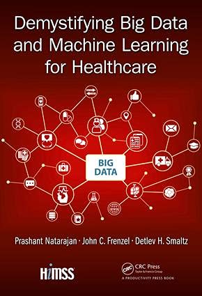 Demystifying big data and machine learning for healthcare 8211 1st