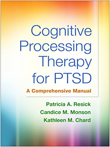 Cognitive Processing Therapy for PTSD A Comprehensive Manual 8211 1st