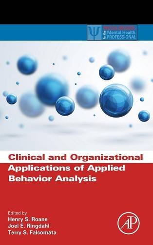 Clinical and Organizational Applications of Applied Behavior Analysis 8211 1st