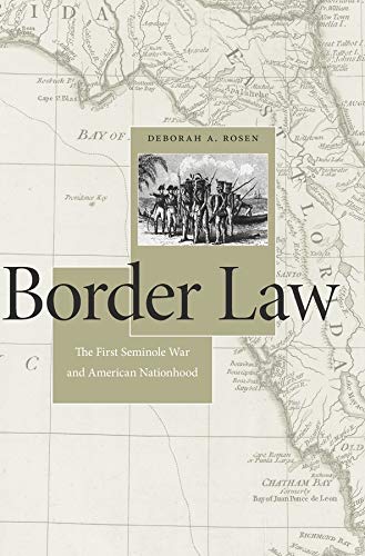 Border Law The First Seminole War and American Nationhood 8211 1st