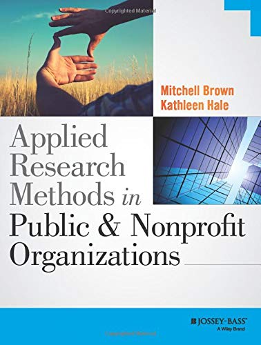 Applied Research Methods in Public and Nonprofit Organizations 8211 1st